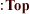： Top